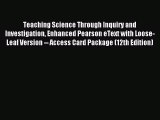 (PDF Download) Teaching Science Through Inquiry and Investigation Enhanced Pearson eText with