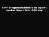 Career Management for Scientists and Engineers (American Chemical Society Publication)  Free