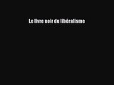 [PDF Télécharger] Le livre noir du libéralisme [Télécharger] en ligne