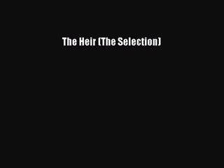 The Heir (The Selection) - PDF Download
