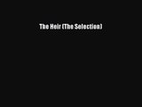 (PDF Download) The Heir (The Selection) PDF