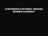 [PDF Télécharger] La microfinance et ses dérives : émanciper discipliner ou exploiter ? [PDF]