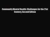 [PDF Download] Community Mental Health: Challenges for the 21st Century Second Edition [Read]