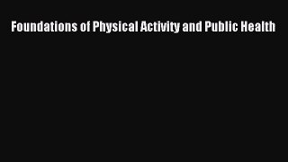 [PDF Download] Foundations of Physical Activity and Public Health [Read] Full Ebook