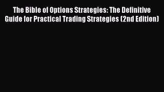 The Bible of Options Strategies: The Definitive Guide for Practical Trading Strategies (2nd