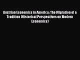 Austrian Economics in America: The Migration of a Tradition (Historical Perspectives on Modern