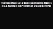 The United States as a Developing Country: Studies in U.S. History in the Progressive Era and