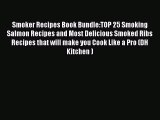 Smoker Recipes Book Bundle:TOP 25 Smoking Salmon Recipes and Most Delicious Smoked Ribs Recipes