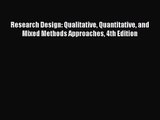 (PDF Download) Research Design: Qualitative Quantitative and Mixed Methods Approaches 4th Edition