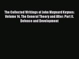 The Collected Writings of John Maynard Keynes: Volume 14 The General Theory and After: Part