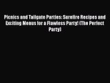 Picnics and Tailgate Parties: Surefire Recipes and Exciting Menus for a Flawless Party! (The