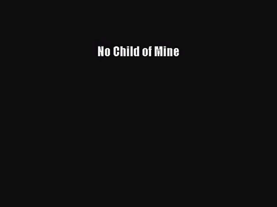 [PDF Download] No Child of Mine [Download] Full Ebook