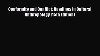 (PDF Download) Conformity and Conflict: Readings in Cultural Anthropology (15th Edition) Download