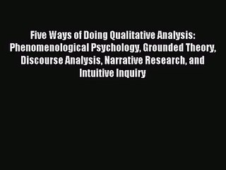 (PDF Download) Five Ways of Doing Qualitative Analysis: Phenomenological Psychology Grounded