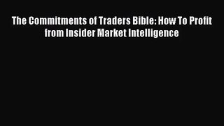 (PDF Download) The Commitments of Traders Bible: How To Profit from Insider Market Intelligence