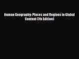 (PDF Download) Human Geography: Places and Regions in Global Context (7th Edition) PDF