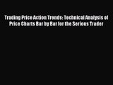 (PDF Download) Trading Price Action Trends: Technical Analysis of Price Charts Bar by Bar for