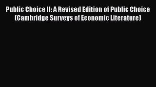 Public Choice II: A Revised Edition of Public Choice (Cambridge Surveys of Economic Literature)