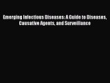 [PDF Download] Emerging Infectious Diseases: A Guide to Diseases Causative Agents and Surveillance