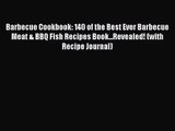 Barbecue Cookbook: 140 of the Best Ever Barbecue Meat & BBQ Fish Recipes Book...Revealed! (with