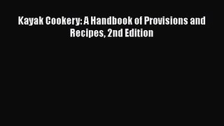 Kayak Cookery: A Handbook of Provisions and Recipes 2nd Edition Free Download Book