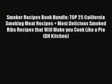 Smoker Recipes Book Bundle: TOP 25 California Smoking Meat Recipes   Most Delicious Smoked