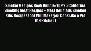 Smoker Recipes Book Bundle: TOP 25 California Smoking Meat Recipes + Most Delicious Smoked