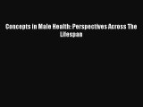 [PDF Download] Concepts in Male Health: Perspectives Across The Lifespan [PDF] Full Ebook