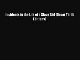 (PDF Download) Incidents in the Life of a Slave Girl (Dover Thrift Editions) Read Online
