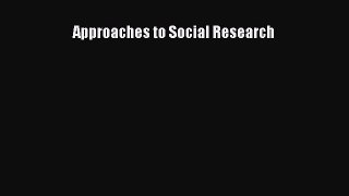 (PDF Download) Approaches to Social Research PDF