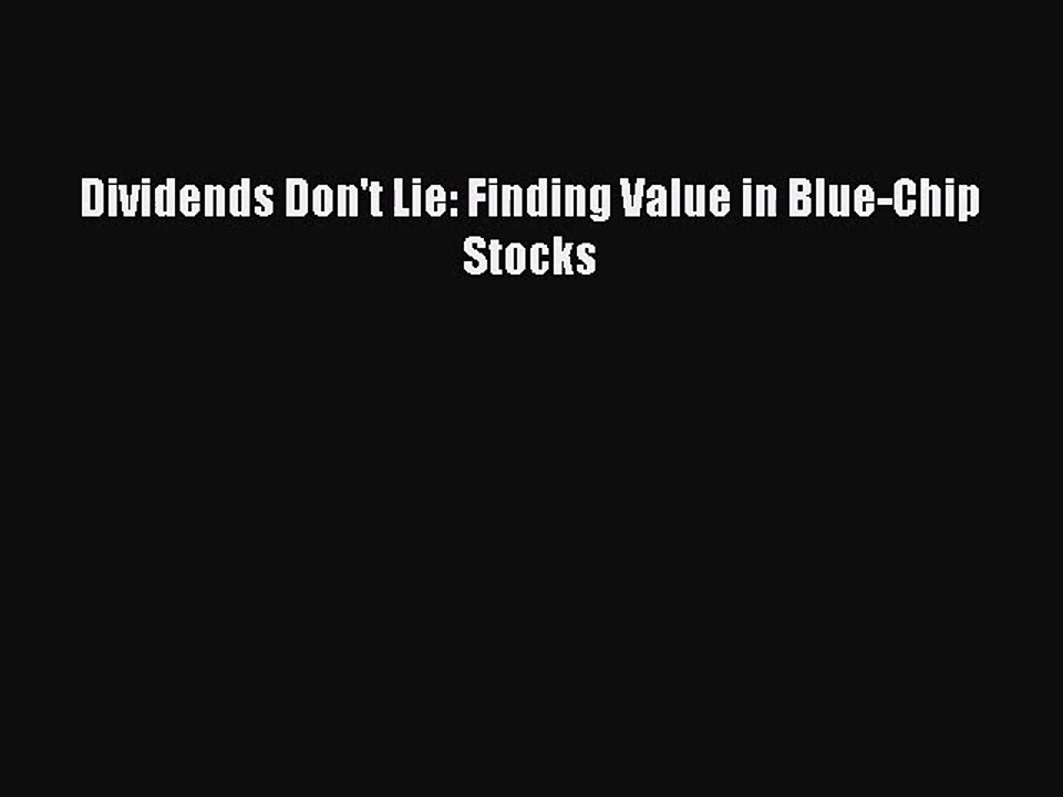 (PDF Download) Dividends Don't Lie: Finding Value in Blue-Chip Stocks Download