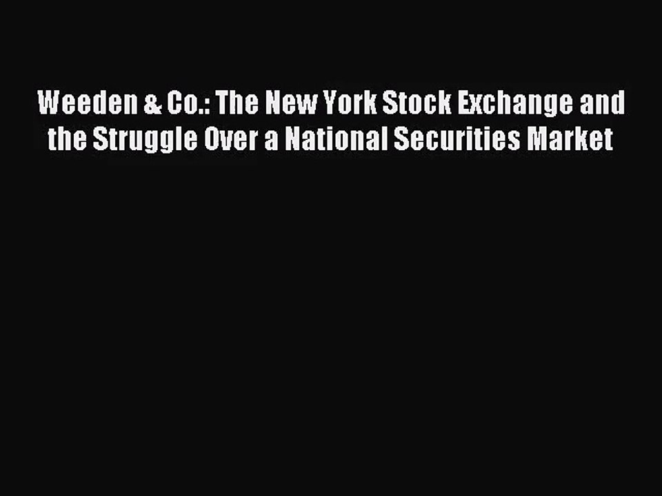 (PDF Download) Weeden & Co.: The New York Stock Exchange and the Struggle Over a National Securities