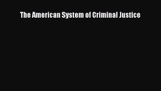 (PDF Download) The American System of Criminal Justice Read Online