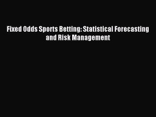 (PDF Download) Fixed Odds Sports Betting: Statistical Forecasting and Risk Management Download