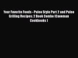 Your Favorite Foods - Paleo Style Part 2 and Paleo Grilling Recipes: 2 Book Combo (Caveman