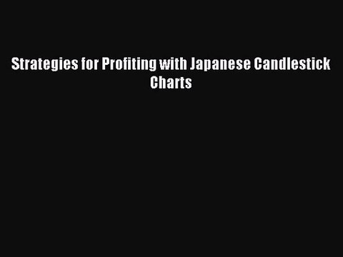 (PDF Download) Strategies for Profiting with Japanese Candlestick Charts PDF
