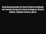 Good Housekeeping The Great Potluck Cookbook: Our Favorite Recipes for Carry-In Suppers Brunch