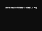 [PDF Download] Simple Folk Instruments to Make & to Play [Read] Full Ebook