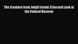 (PDF Download) The Creature from Jekyll Island: A Second Look at the Federal Reserve PDF