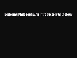 (PDF Download) Exploring Philosophy: An Introductory Anthology PDF
