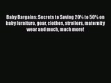 (PDF Download) Baby Bargains: Secrets to Saving 20% to 50% on baby furniture gear clothes strollers
