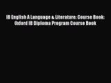 (PDF Download) IB English A Language & Literature: Course Book: Oxford IB Diploma Program Course