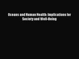 [PDF Download] Oceans and Human Health: Implications for Society and Well-Being [PDF] Online