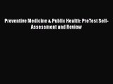[PDF Download] Preventive Medicine & Public Health: PreTest Self-Assessment and Review [Download]