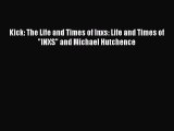 [PDF Download] Kick: The Life and Times of Inxs: Life and Times of INXS and Michael Hutchence