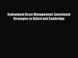 (PDF Download) Endowment Asset Management: Investment Strategies in Oxford and Cambridge PDF