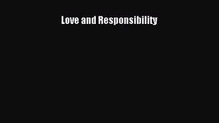 [PDF Download] Love and Responsibility [Read] Full Ebook