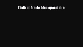 [PDF Télécharger] L'infirmière de bloc opératoire [lire] en ligne