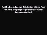 Best Barbecue Recipes: A Collection of More Than 200 Taste-Tempting Recipes! (Cookbooks and
