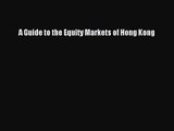 A Guide to the Equity Markets of Hong Kong  Free Books